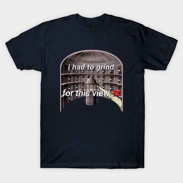 Panopticon meme I had to grind for this view T-Shirt by Dystopianpalace